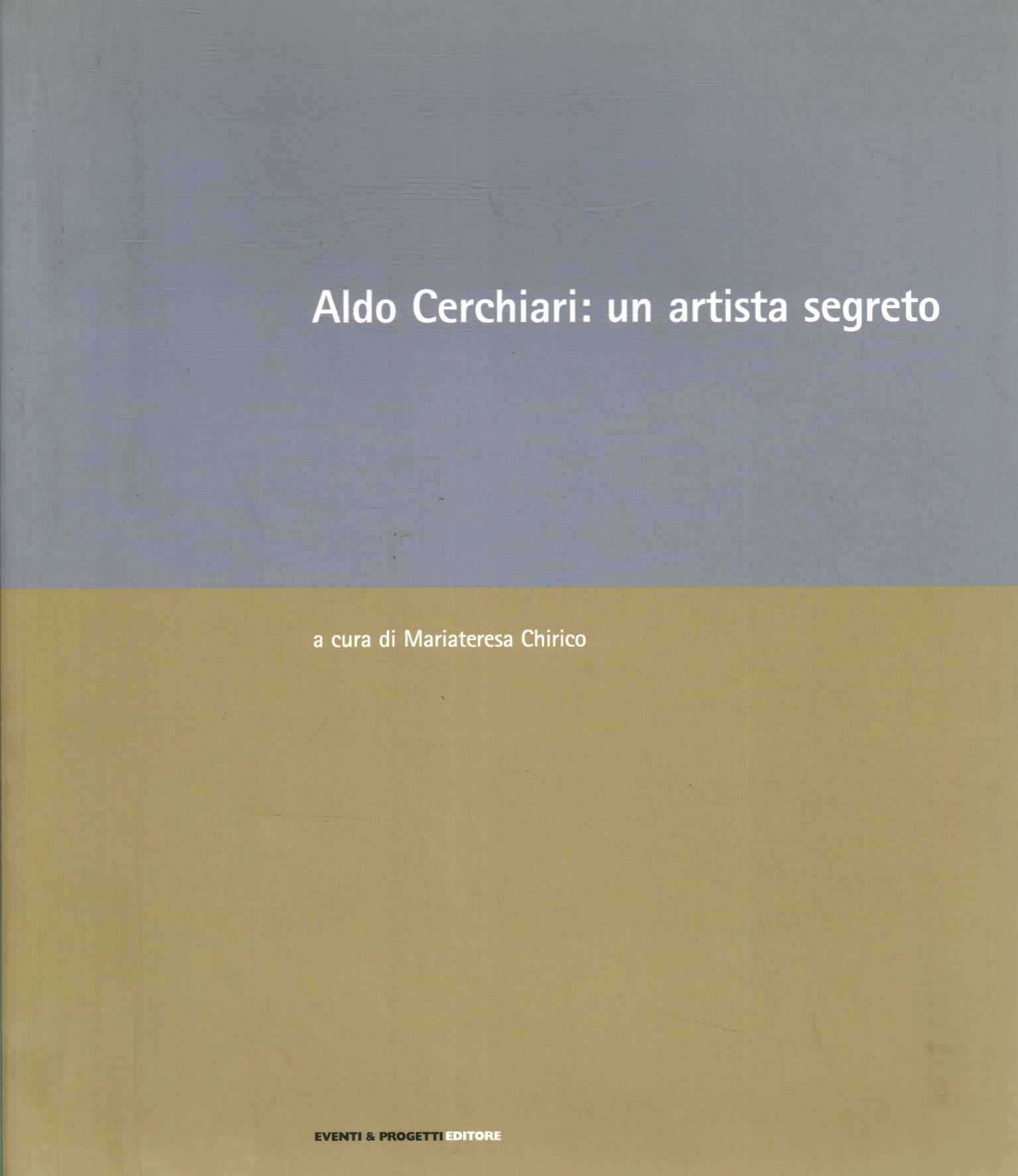 Aldo Cerchiari: un artista segreto