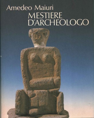 Amedeo Maiuri Mestiere d'archeologo