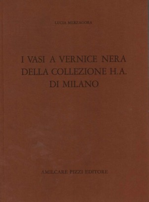 I vasi a vernice nera della collezione H.A. di Milano