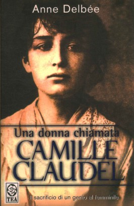 Una donna chiamata Camille Claudel