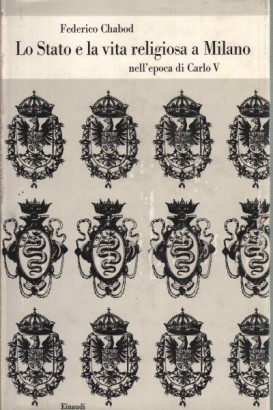 Lo Stato e la vita religiosa a Milano nell'epoca di Carlo V