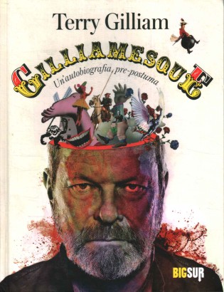 Gilliamesque. Un'autobiografia pre-postuma