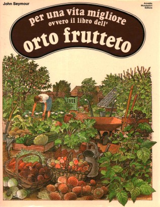 Per una vita migliore ovvero il libro dell'orto frutteto