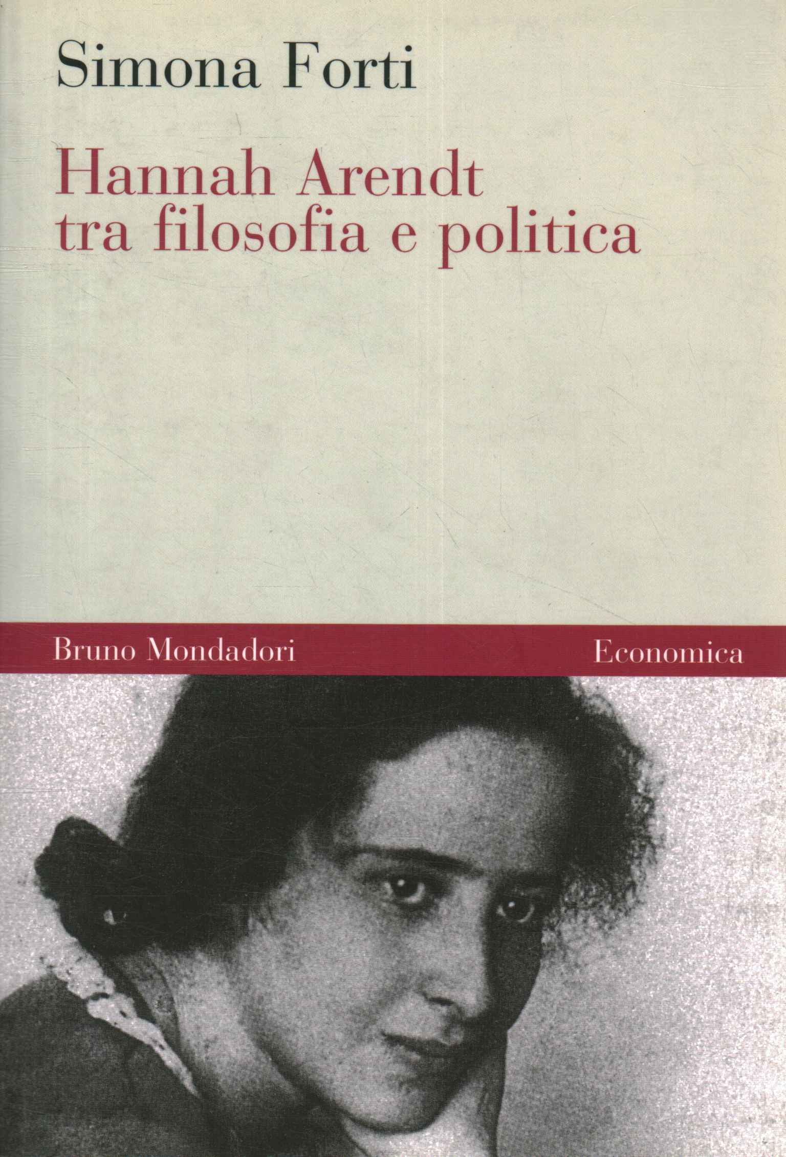 Hannah Arendt between philosophy and politics