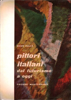 Pittori italiani del futurismo a oggi