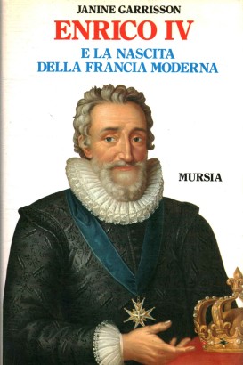 Enrico IV e la nascita della Francia moderna