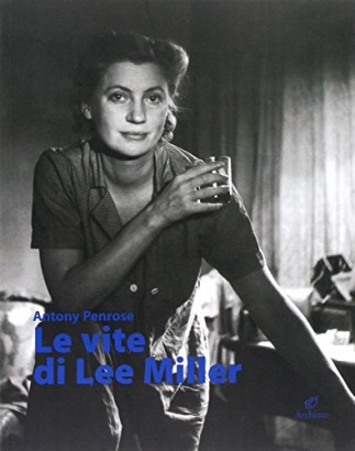 Le vite di Lee Miller