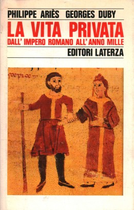 La vita privata. Dall'Impero romano all'anno mille