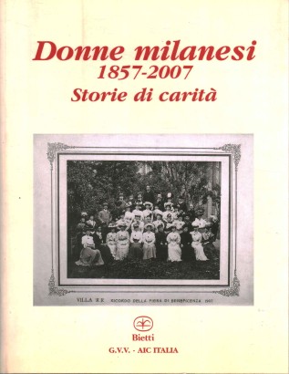 Donne milanesi 1857-2007. Storie di carità