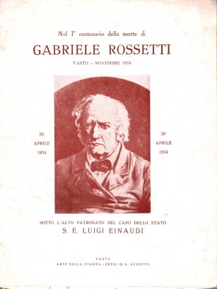 Nel 1° centenario della morte di Gabriele Rossetti. Vasto-Novembre 1954