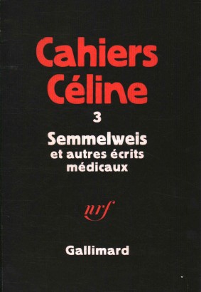 Cahiers Cèline 3. Semmelweis et autres ècrits mèdicaux