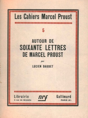 Autour de soixante lettres de Marcel Proust