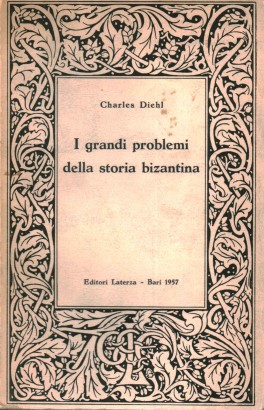 I grandi problemi della storia bizantina