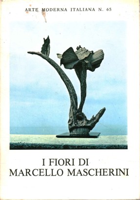 I fiori di Marcello Mascherini