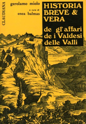 Historia breve e vera de gl'affari de i Valdesi delle Valli