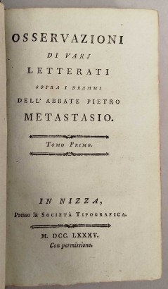 Osservazioni di varj letterati sopra i drammi dell'abbate Pietro Metastasio