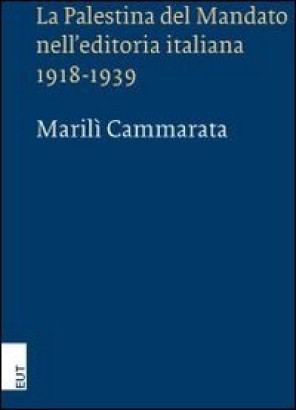 La Palestina del Mandato nell'editoria italiana 1918-1939