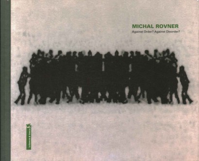 Michal Rovner. Against Order? Against Disorder?