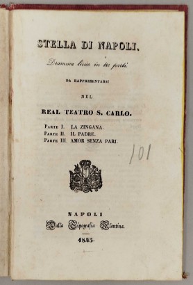 Stella di Napoli. Dramma lirico in tre parti da rappresentarsi nel Real Teatro S. Carlo. Parte I: La zingara, parte II: Il padre, parte III: Amor senza pari.