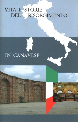 Vite e storie del Risorgimento canavesano