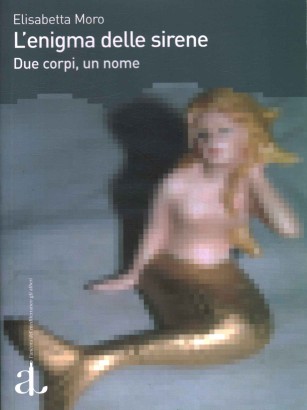 L'enigma delle sirene. Due corpi, un nome