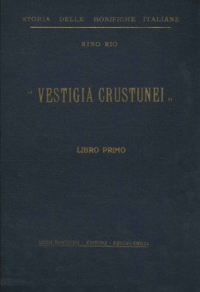 Vestigia crustunei. La vicenda storica dell'Agro reggiano (Libro primo-1931 IX)