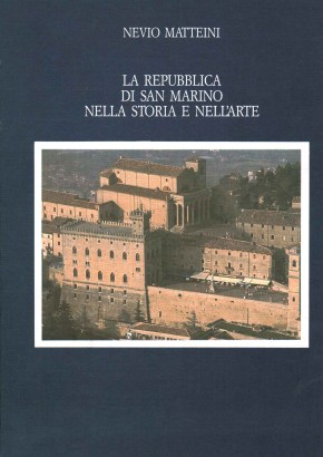 La Repubblica di San Marino nella storia e nell'arte