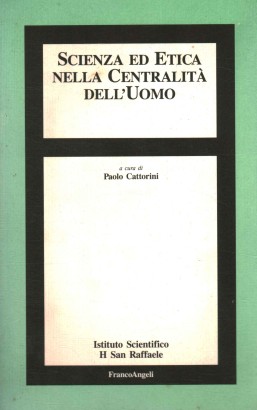 Scienza ed etica nella centralità dell'uomo