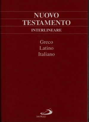 Nuovo testamento interlineare. Greco, latino, italiano