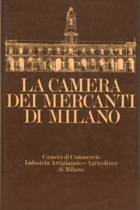 La Camera dei mercanti di Milano nei secoli passati