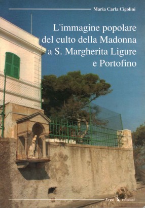 L'immagine popolare del culto della Madonna a S. Margherita Ligure e Portofino