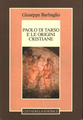 Paolo di Tarso e le origini cristiane