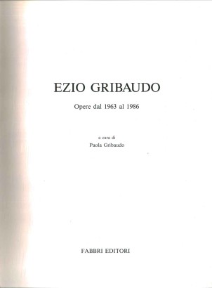 Enzio Gribaudo. Opere dal 1963 al 1986