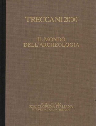 Treccani 2000. Il mondo dell'archeologia (Volume I)