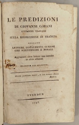 Le predizioni di Giovanni Gorani cittadino francese sulla Rivoluzione di Francia ossiano Lettere ugualmente curiose che scientifiche e morali