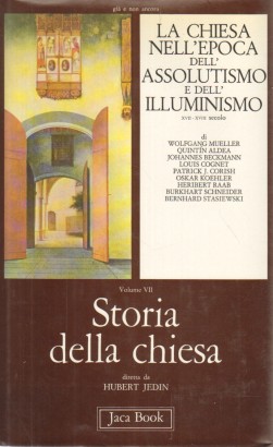 Storia della Chiesa. La Chiesa nell'epoca dell'Assolutismo e dell'Illuminismo (Volume VII)