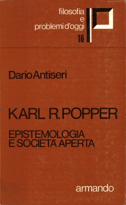 Karl R. Popper. Epistemologia e società aperta