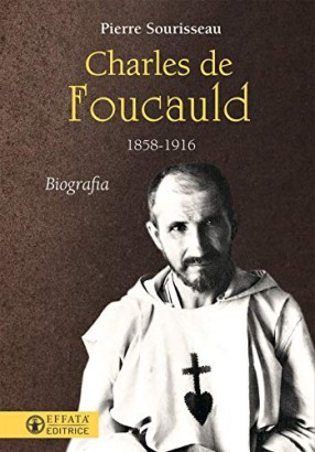 Charles de Foucauld 1858-1916. Biografia