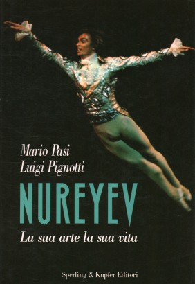 Nureyev,Nureyev. La sua arte le sua vita