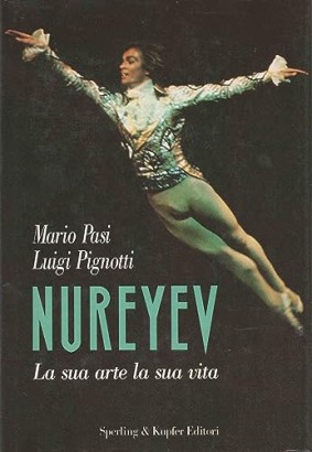 Nureyev,Nureyev. La sua arte le sua vita