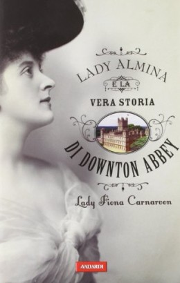 Lady Almina e la vera storia di Downton Abbey