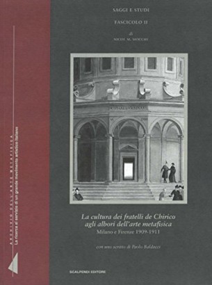 La cultura dei fratelli De Chirico agli albori dell'arte metafisica. Milano e Firenze 1909-1911