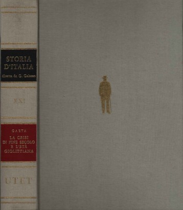 Storia d'Italia. La crisi di fine secolo e l'età giolittiana (Volume XXI)