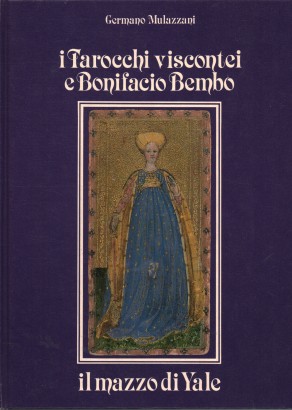 I Tarocchi viscontei e Bonifacio Bembo il mazzo di Yale