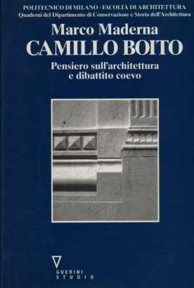Camillo Boito. Pensiero sull'architettura e dibattito coevo