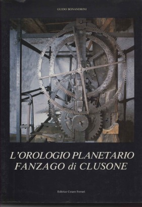 L'orologio planetario. Fanzago di Clusone