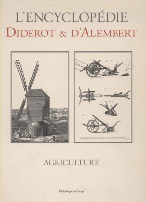 Agriculture. Recueil de planches, sur les sciences, les arts liberaux, et les arts mechaniques, avec leur explication