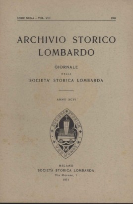 Archivio storico lombardo. Giornale della Società Storica Lombarda, anno XCVI
