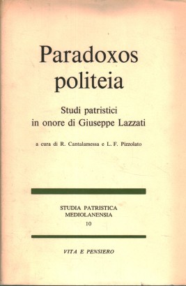 Paradoxos politeia. Studi patristici in onore di Giuseppe Lazzati