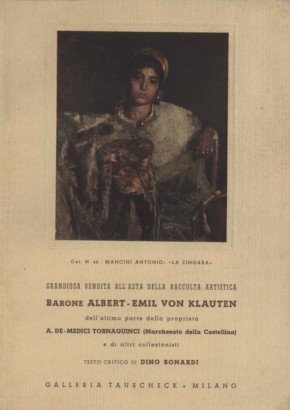 Grandiosa vendita all'asta della raccolta artistica Barone Albert-Emil von Klauten, dell'ultima parte della proprietà A. De Medici Tornaquinci (Marchesato della Castellina)
